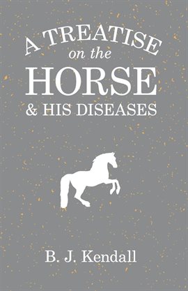 Cover image for A Treatise on the Horse and His Diseases