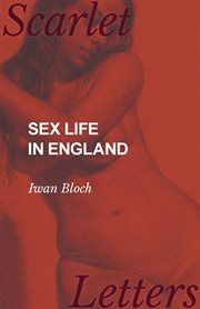 Ethnological and cultural studies of the sex life in England : illustrated, as revealed in its erotic and obscene literature and art ; with nine private cabinets of illustrations by the greatest English masters of erotic art cover image