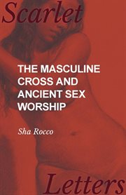 The masculine cross and ancient sex worship cover image
