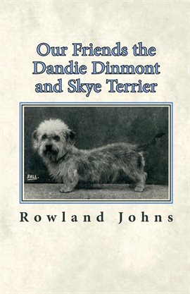Cover image for Our Friends the Dandie Dinmont and Skye Terrier