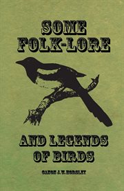 Some folk-lore and legends of birds : written mainly for children cover image