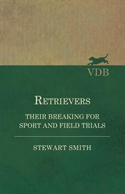 Retrievers : and how to break them for sport field trials cover image