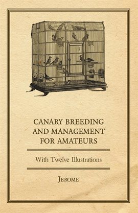 Cover image for Canary Breeding and Management for Amateurs with Twelve Illustrations