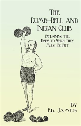 Cover image for The Dumb-Bell and Indian Club
