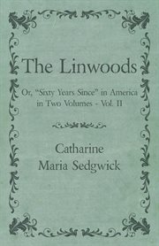 The Linwoods, or, "Sixty years since" in America cover image