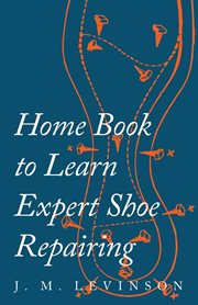 Home book to learn expert shoe repairing cover image