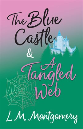 Cover image for The Blue Castle and A Tangled Web
