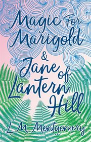 Magic for marigold and jane of lantern hill cover image