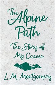The Alpine path : the story of my career cover image