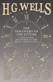 Discovery of the Future - A Discourse Delivered at the Royal Institution cover image