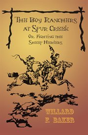 The boy ranchers at Spur creek : or, Fighting the sheep herders cover image