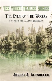 The eyes of the woods : a story of the ancient wilderness cover image