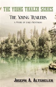 The young trailers : a story of early Kentucky cover image