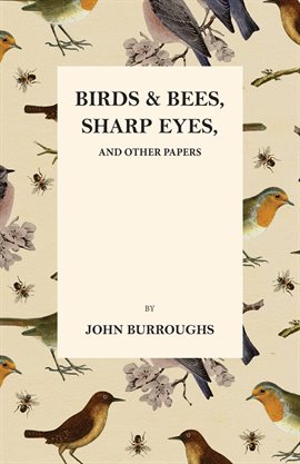 Cover image for Birds and Bees, Sharp Eyes, and Other Papers