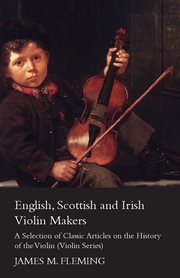 English, scottish and irish violin makers. A Selection of Classic Articles on the History of the Violin cover image