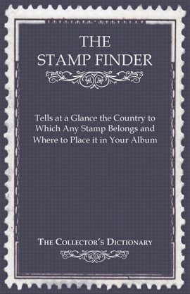 Umschlagbild für The Stamp Finder - Tells at a Glance the Country to Which Any Stamp Belongs and Where to Place It...