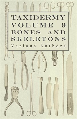 Cover image for Taxidermy Vol. 9: Bones and Skeletons