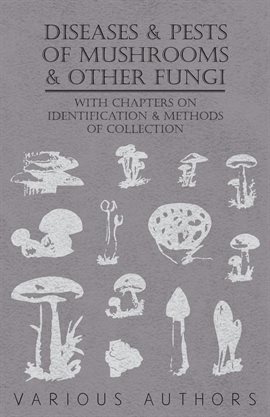 Cover image for Diseases And Pests Of Mushrooms And Other Fungi