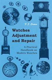 Watches adjustment and repair. A Practical Handbook on Modern Watches cover image