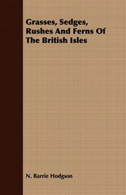 Grasses, sedges, rushes and ferns of the British Isles cover image