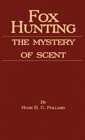 Fox hunting. The Mystery of Scent cover image