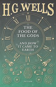 The food of the gods : and how it came to Earth cover image