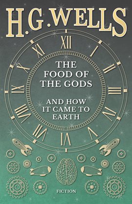 Cover image for The Food of the Gods and How it Came to Earth