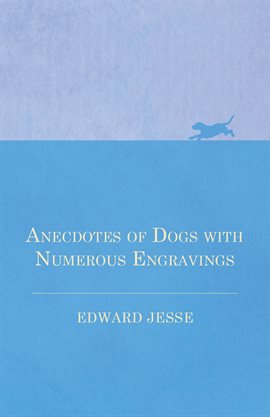 Cover image for Anecdotes of Dogs with Numerous Engravings