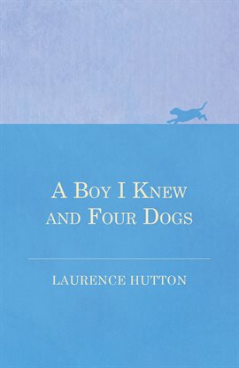Cover image for A Boy I Knew and Four Dogs
