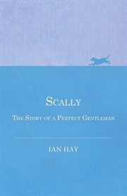 The lighter side of school life ; Scally : the story of a perfect gentleman cover image