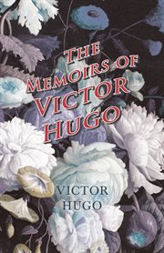 The memoirs of Victor Hugo cover image