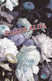 La Esmeralda, or, The hunchback of Notre Dame cover image