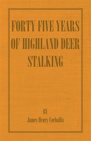 Forty Five Years of Highland Deer Stalking cover image