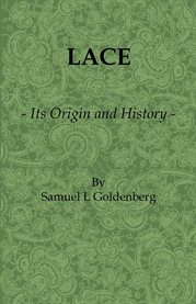 Lace : Its Origin and History cover image