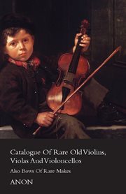 Catalogue Of Rare Old Violins cover image