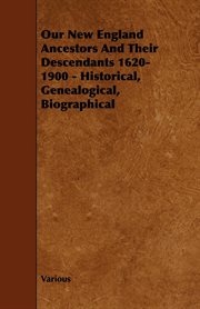 Our New England Ancestors and Their Descendants 1620-1900 - Historical cover image