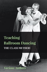 Teaching Ballroom Dancing - The Class Method cover image