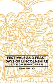 Festivals And Feast Days Of Lincolnshire (Folklore History Series) cover image