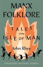 Manx Folklore : Tales of the Isle of Man cover image
