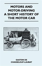 Motors And Motor-Driving - A Short History Of The Motor Car cover image