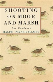 Shooting On Moor And Marsh - The Woodcock cover image