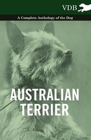Australian Terrier - A Complete Anthology of the Dog cover image