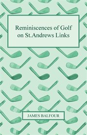 Reminiscences of golf on st.andrews links, 1887 cover image