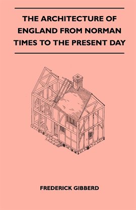 Cover image for The Architecture Of England From Norman Times To The Present Day