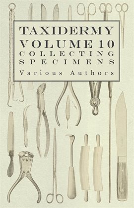 Cover image for Taxidermy Vol. 10 Collecting Specimens