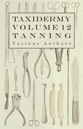 Cover image for Taxidermy Vol. 12 Tanning