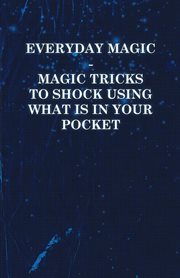 Everyday Magic - Magic Tricks to Shock Using What is in Your Pocket - Coins cover image