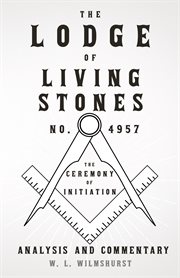 Lodge of Living Stones. 4957 - The Ceremony of Initiation - Analysis and Commentary, No. 4957 - The Ceremony of Initiation - Analysis and Commentary cover image