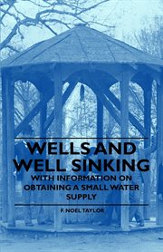 Wells and Well Sinking - With Information on Obtaining a Small Water Supply cover image