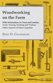 Woodworking on the Farm - With Information on Trees and Lumber cover image